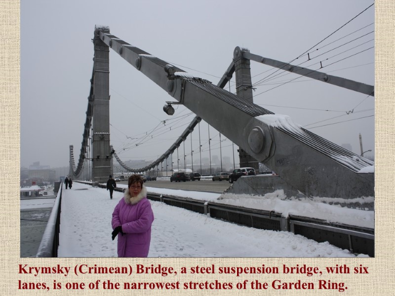 Krymsky (Crimean) Bridge, a steel suspension bridge, with six lanes, is one of the